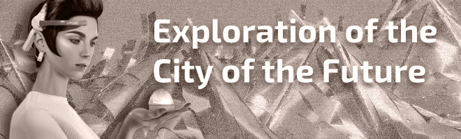 Exploration of the City of the Future